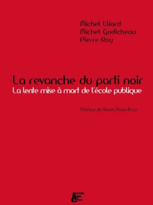 La revanche du parti noir, la lente mise à mort de l'école publique - Couverture du livre